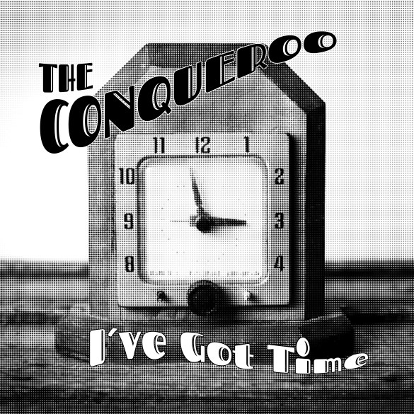 The Conqueroo: I've Got Time